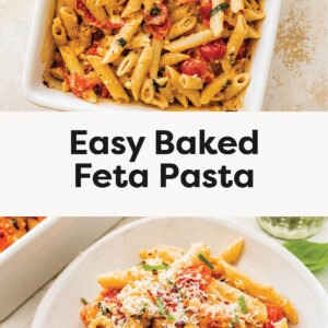 Baking dish filled with baked feta pasta, penne, and cherry tomatoes. Bowl of baked feta pasta topped with parmesan, basil, and red pepper flakes.